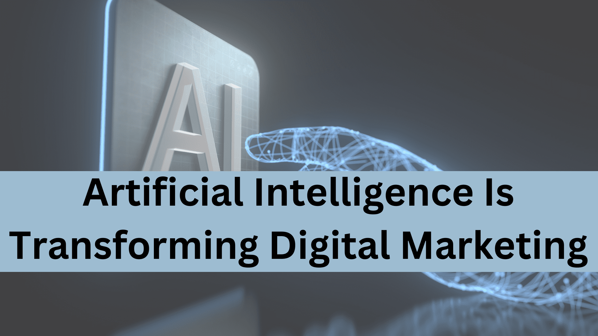 How Artificial Intelligence Is Transforming Digital Marketing