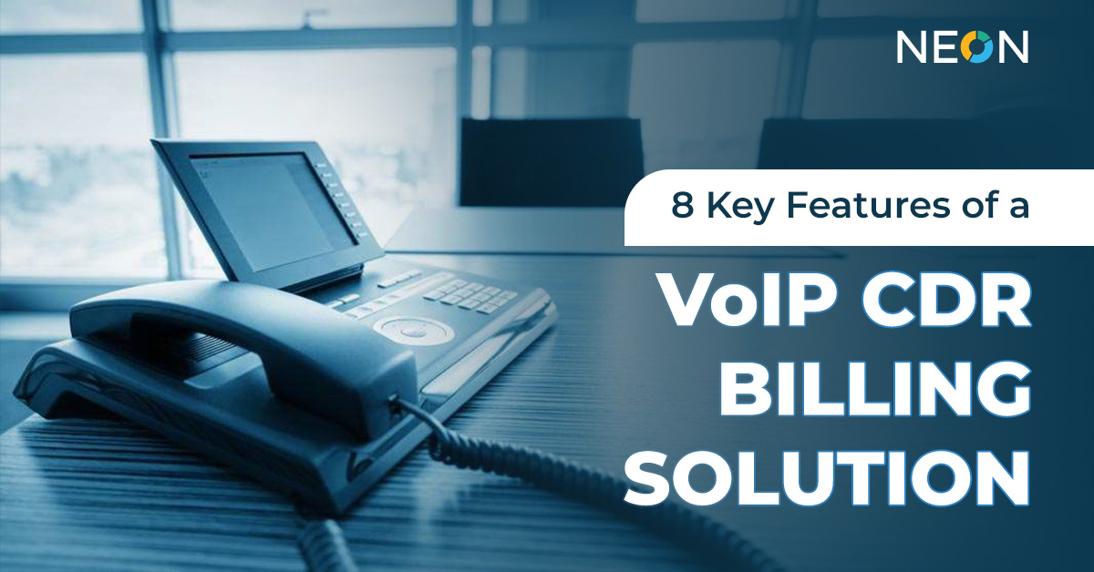 8 Key Features of a VoIP CDR Billing Solution