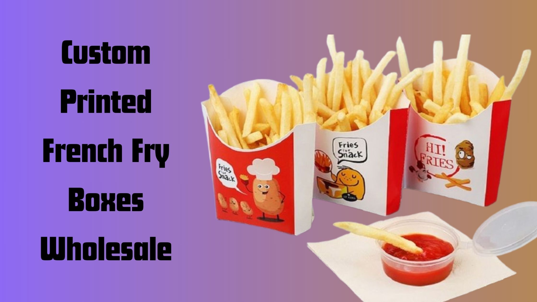 Custom French Fry Boxes: The Secret to Boosting Your Sales